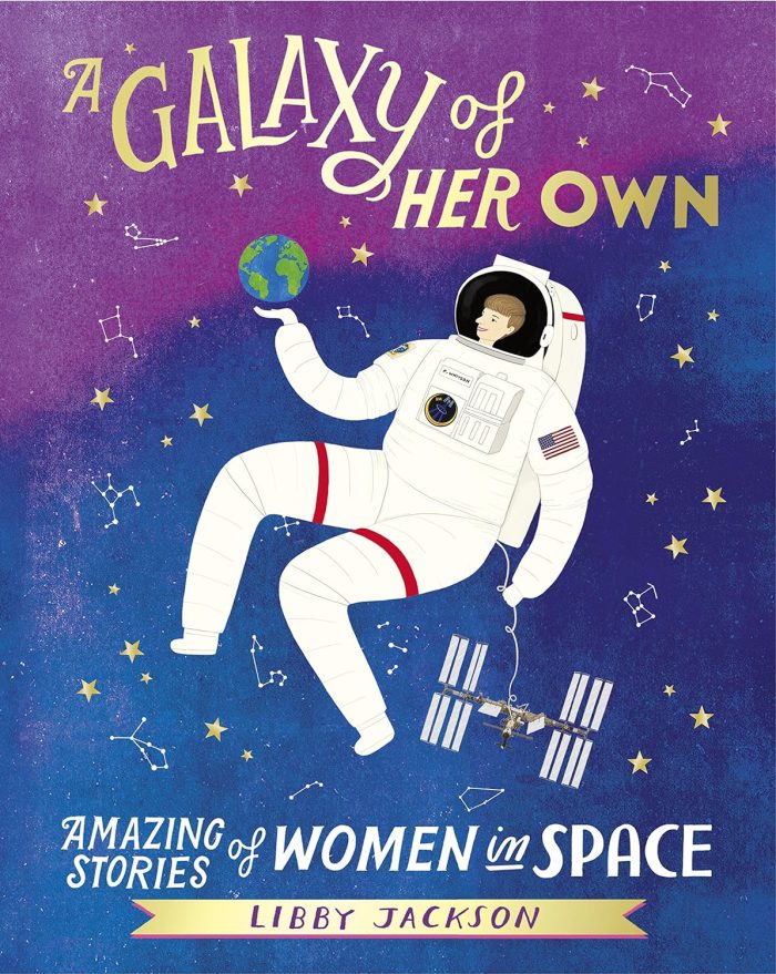 A Galaxy of Her Own: Amazing Stories of Women in Space