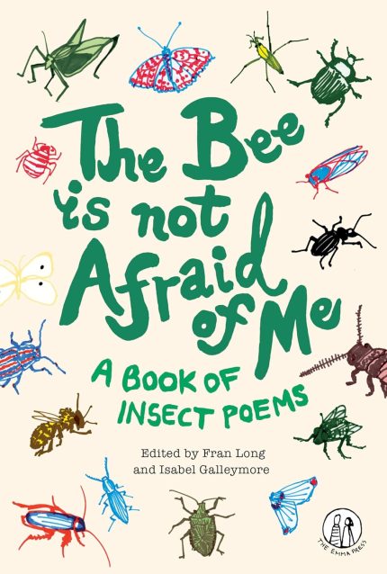 The Bee Is Not Afraid of Me: A Book of Insect Poems