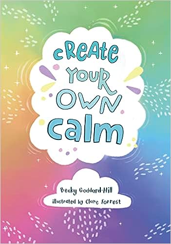 Create your own calm: Activities to overcome children’s worries, anxiety and anger